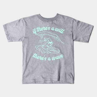 If There's A Will, There's a Wave Kids T-Shirt